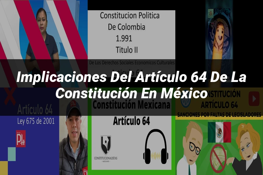 "Implicaciones del artículo 64 de la Constitución en México"