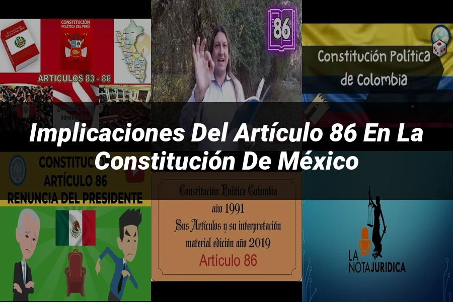 "Implicaciones del artículo 86 en la Constitución de México"