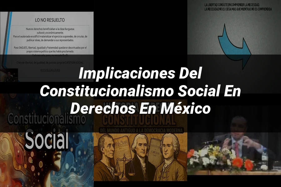 "Implicaciones del constitucionalismo social en derechos en México"