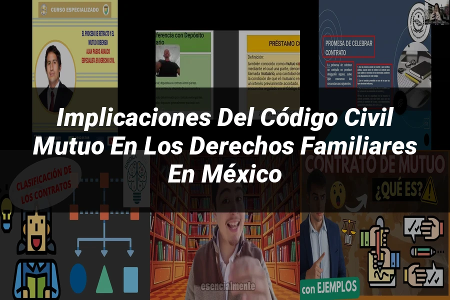 "Implicaciones del código civil mutuo en los derechos familiares en México"