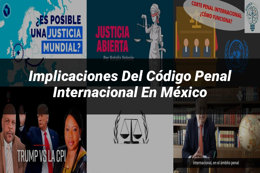 "Implicaciones del código penal internacional en México"