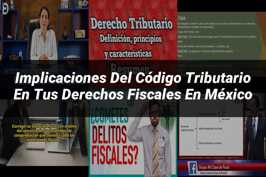 "Implicaciones del código tributario en tus derechos fiscales en México"
