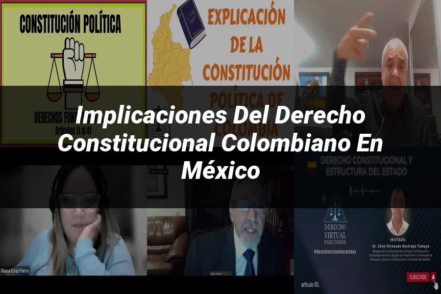 "Implicaciones del derecho constitucional colombiano en México"