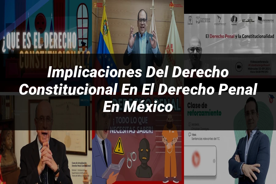 "Implicaciones del derecho constitucional en el derecho penal en México"