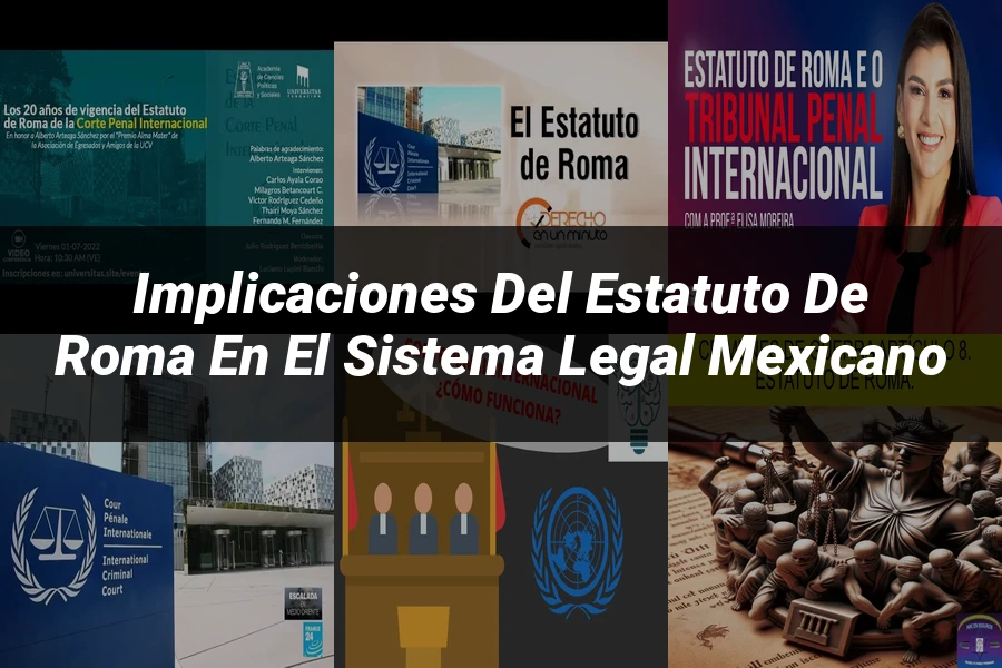 "Implicaciones del estatuto de Roma en el sistema legal mexicano"