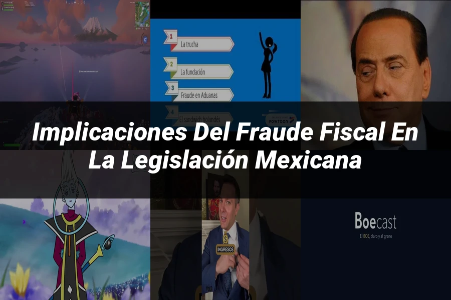 "Implicaciones del fraude fiscal en la legislación mexicana"