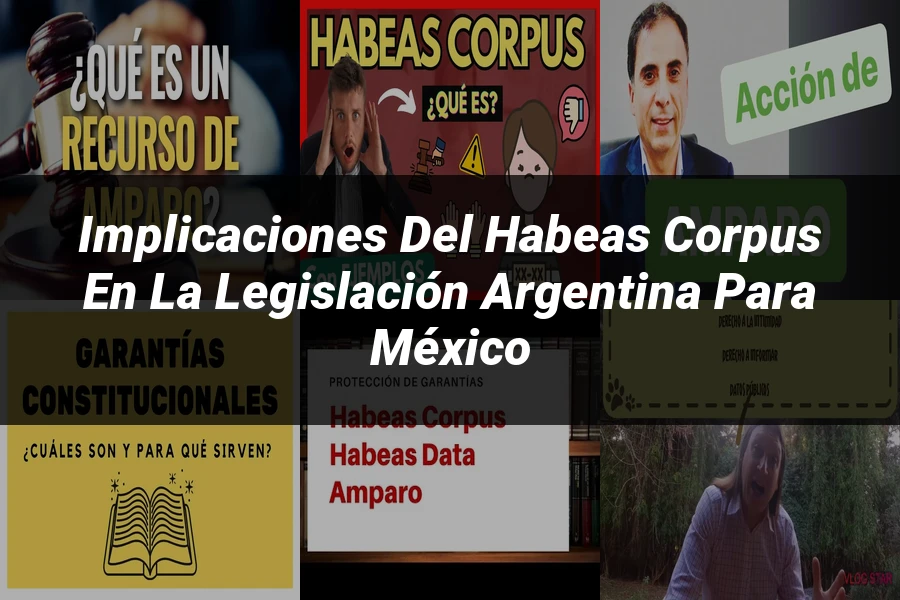 "Implicaciones del habeas corpus en la legislación argentina para México"