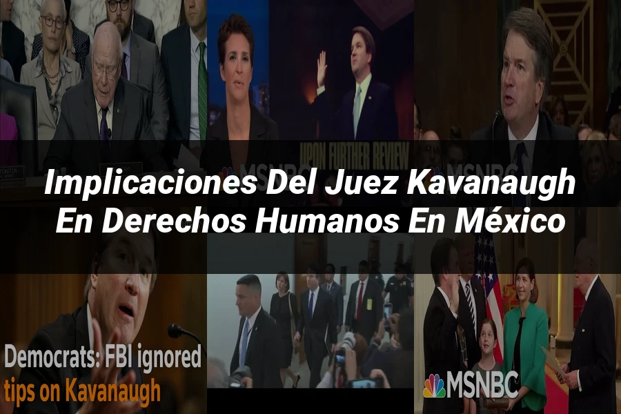 "Implicaciones del juez Kavanaugh en derechos humanos en México"
