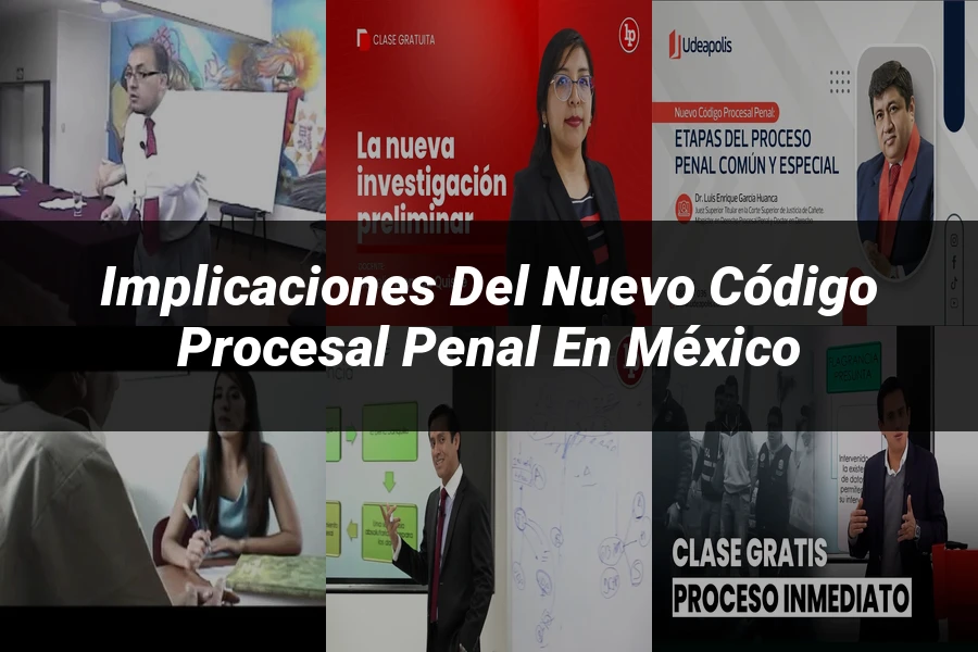 "Implicaciones del nuevo código procesal penal en México"