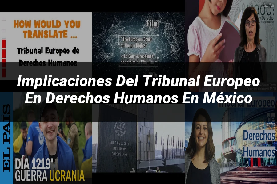 "Implicaciones del tribunal europeo en derechos humanos en México"
