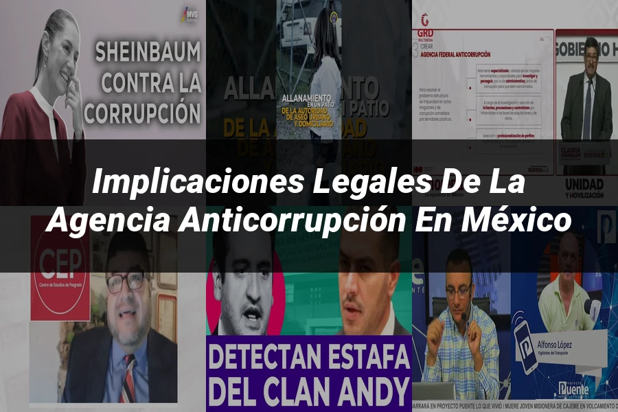 "Implicaciones legales de la agencia anticorrupción en México"