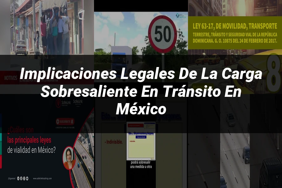 "Implicaciones legales de la carga sobresaliente en tránsito en México"