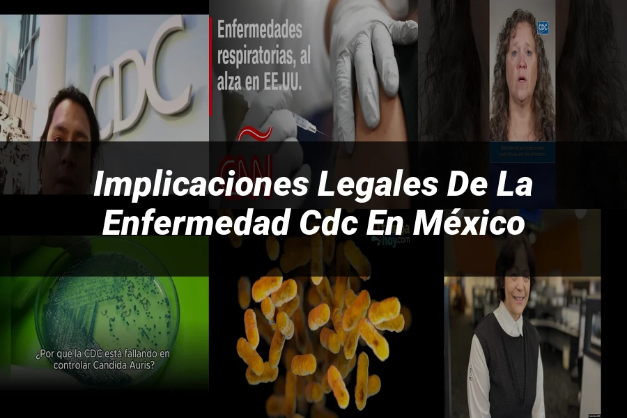 "Implicaciones legales de la enfermedad cdc en México"