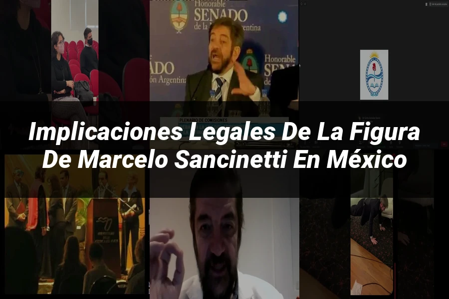 "Implicaciones legales de la figura de Marcelo Sancinetti en México"