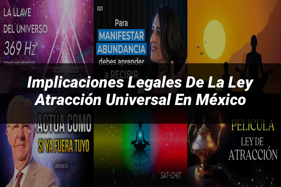 "Implicaciones legales de la ley atracción universal en México"