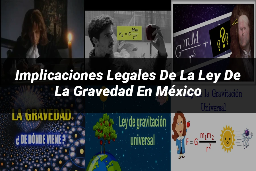 "Implicaciones legales de la ley de la gravedad en México"