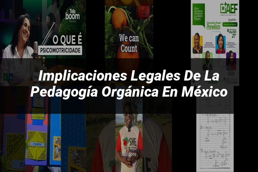 "Implicaciones legales de la pedagogía orgánica en México"