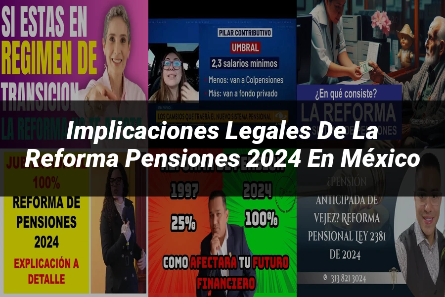 "Implicaciones legales de la reforma pensiones 2024 en México"