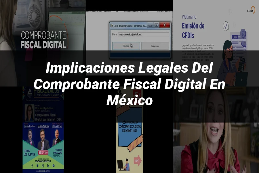 "Implicaciones legales del comprobante fiscal digital en México"