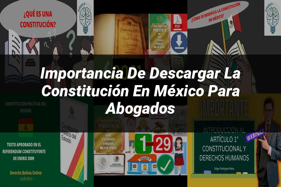 "Importancia de Descargar la Constitución en México para Abogados"