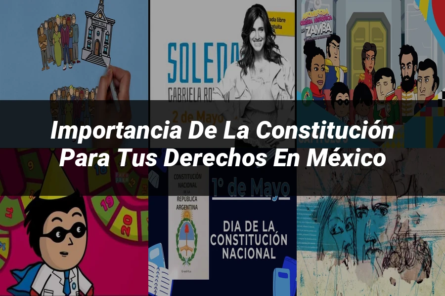 "Importancia de la Constitución para tus Derechos en México"