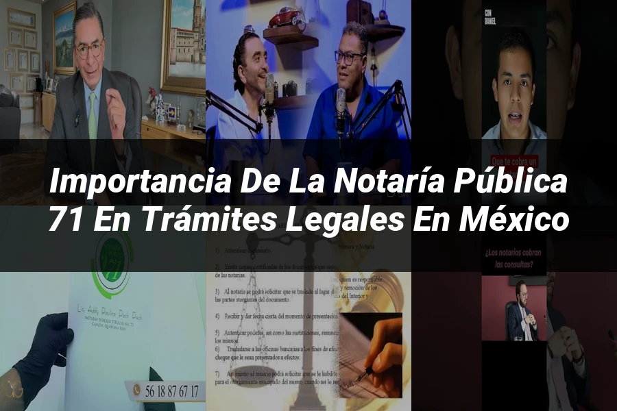 "Importancia de la Notaría Pública 71 en trámites legales en México"