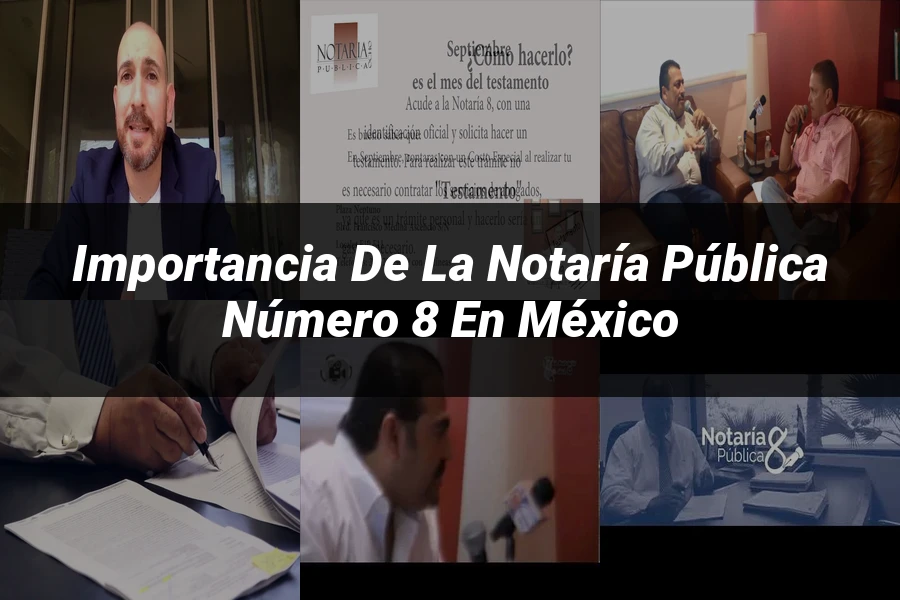 "Importancia de la Notaría Pública Número 8 en México"