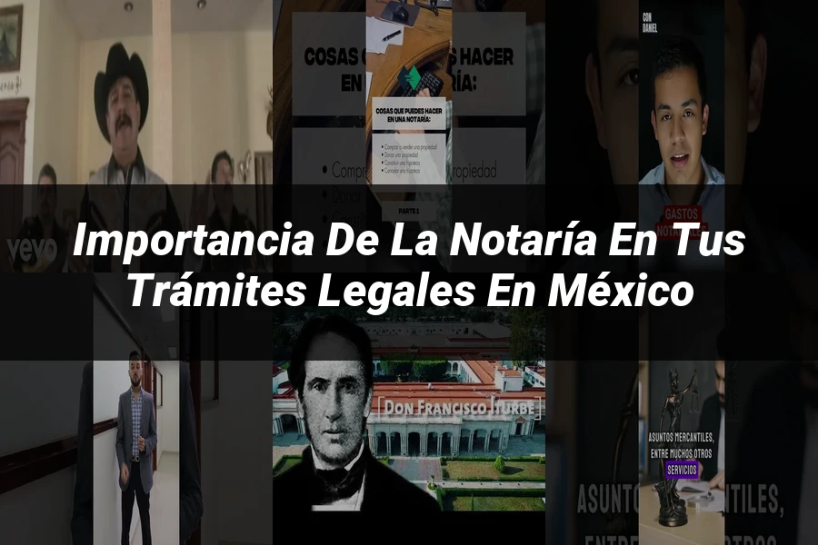 "Importancia de la Notaría en tus Trámites Legales en México"