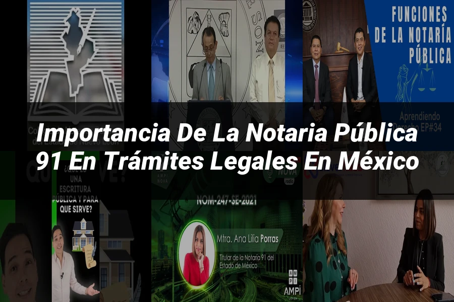 "Importancia de la notaria pública 91 en trámites legales en México"