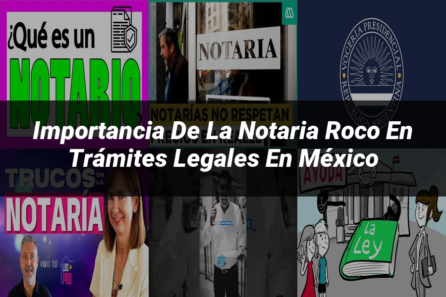 "Importancia de la notaria roco en trámites legales en México"