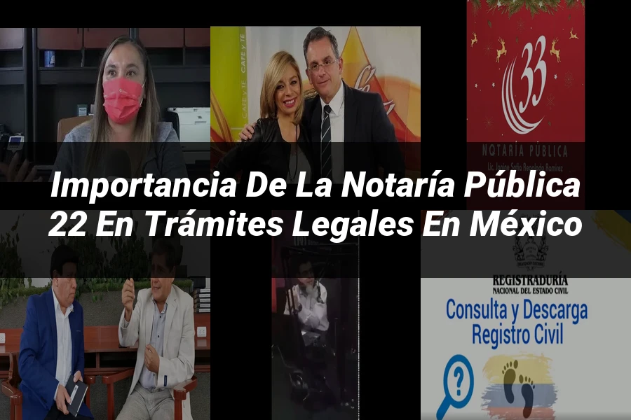 "Importancia de la notaría pública 22 en trámites legales en México"