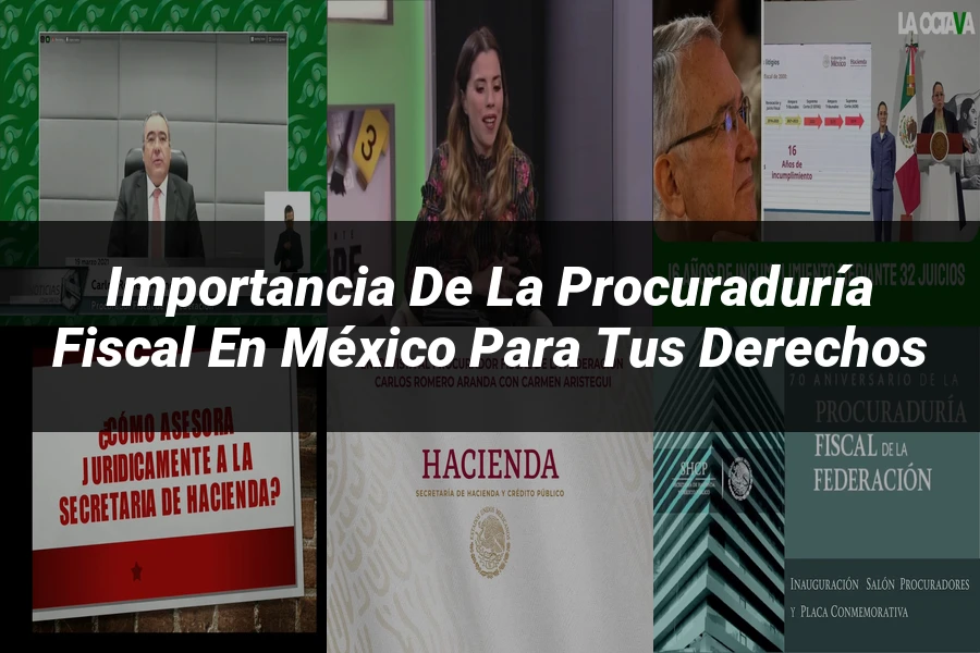 "Importancia de la procuraduría fiscal en México para tus derechos"