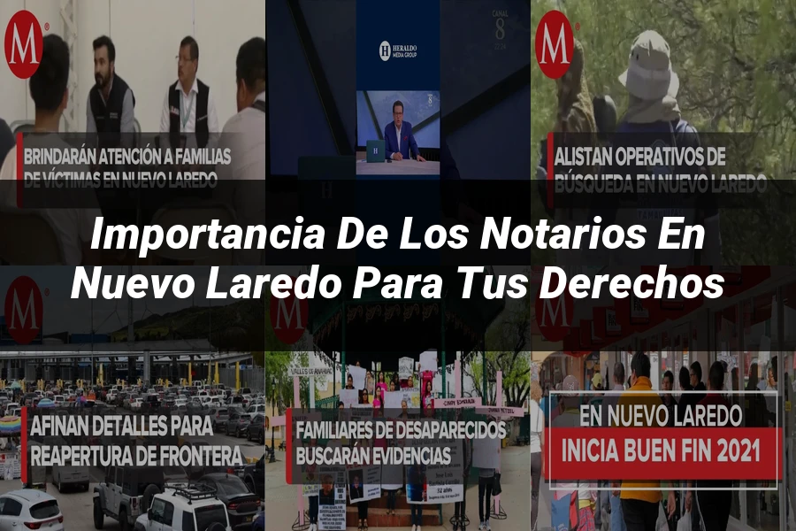 "Importancia de los notarios en Nuevo Laredo para tus derechos"