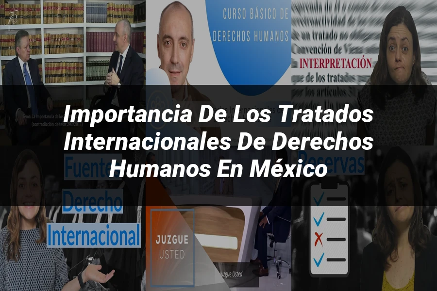 "Importancia de los tratados internacionales de derechos humanos en México"
