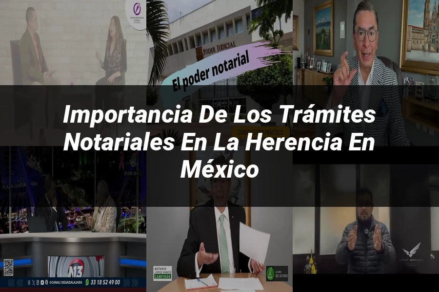 "Importancia de los trámites notariales en la herencia en México"