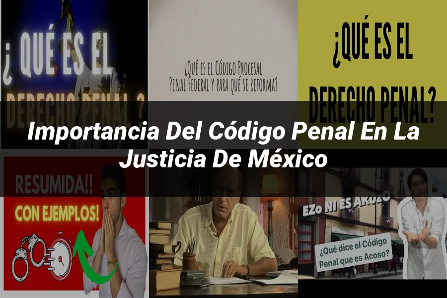 "Importancia del Código Penal en la Justicia de México"