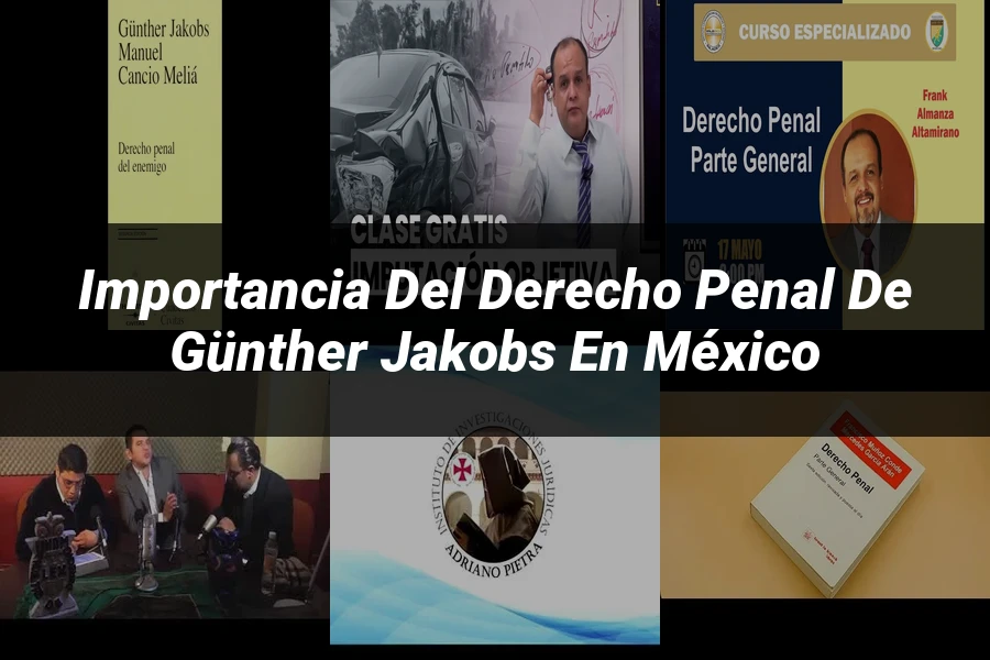 "Importancia del Derecho Penal de Günther Jakobs en México"