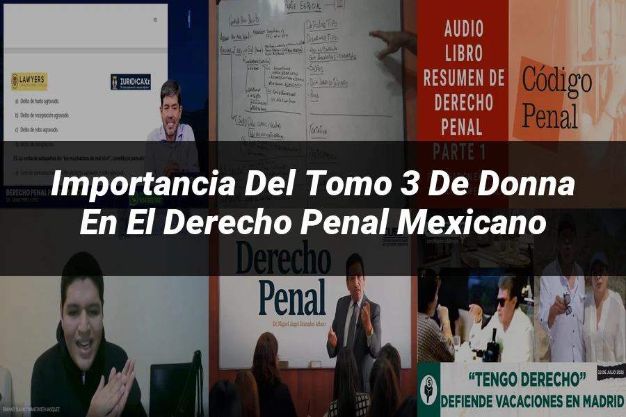 "Importancia del Tomo 3 de Donna en el Derecho Penal Mexicano"