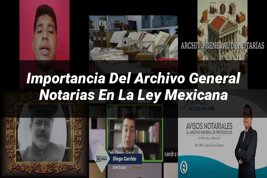 "Importancia del archivo general notarias en la ley mexicana"