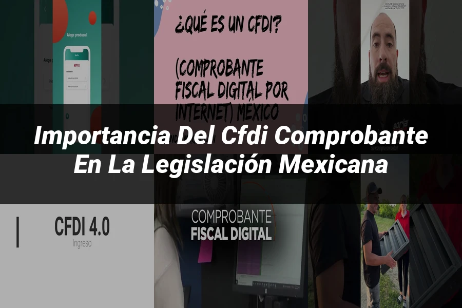 "Importancia del cfdi comprobante en la legislación mexicana"