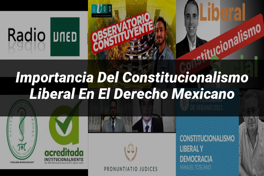 "Importancia del constitucionalismo liberal en el derecho mexicano"