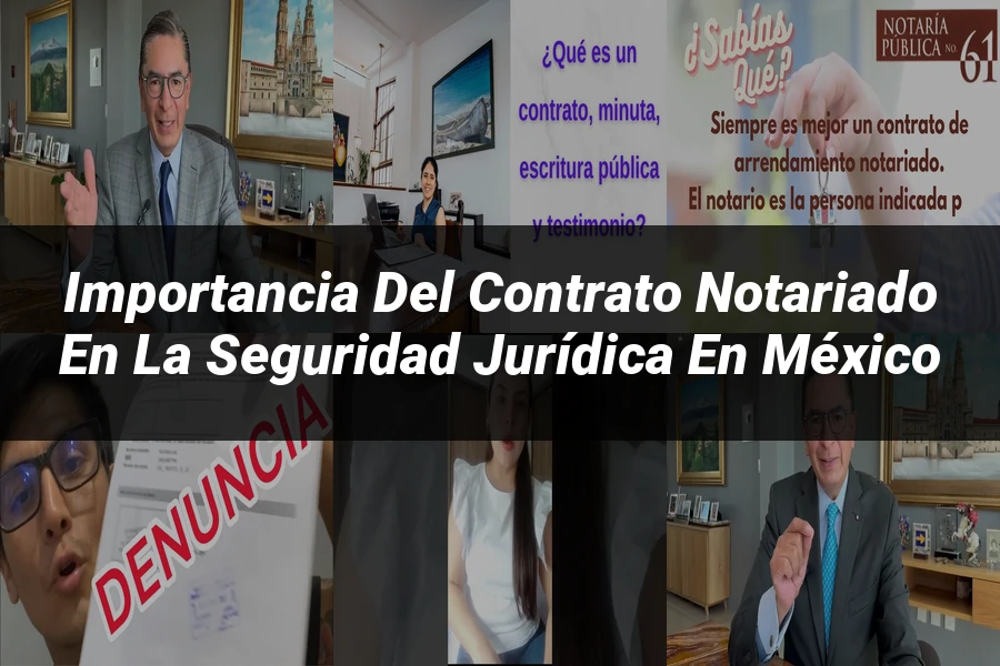 "Importancia del contrato notariado en la seguridad jurídica en México"