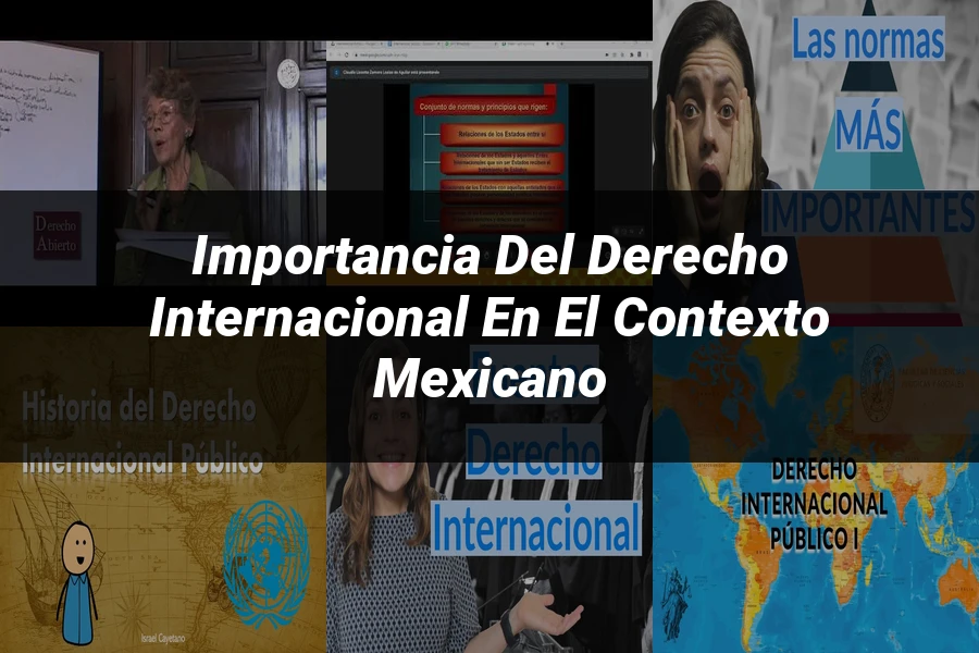 "Importancia del derecho internacional en el contexto mexicano"