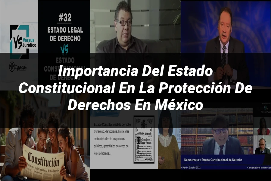 "Importancia del estado constitucional en la protección de derechos en México"