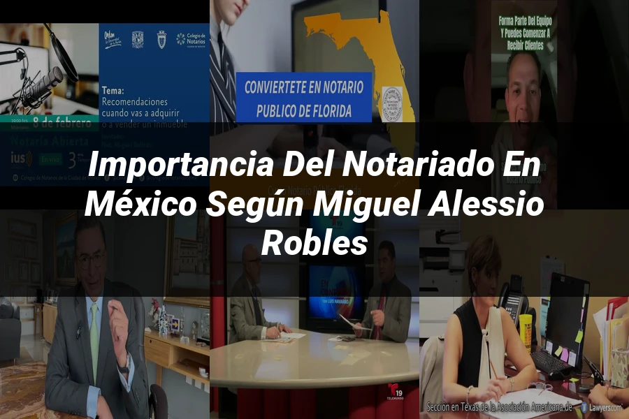 "Importancia del notariado en México según Miguel Alessio Robles"