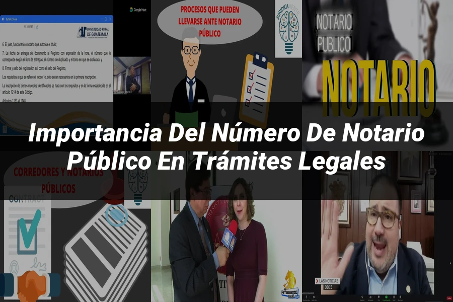 "Importancia del número de notario público en trámites legales"