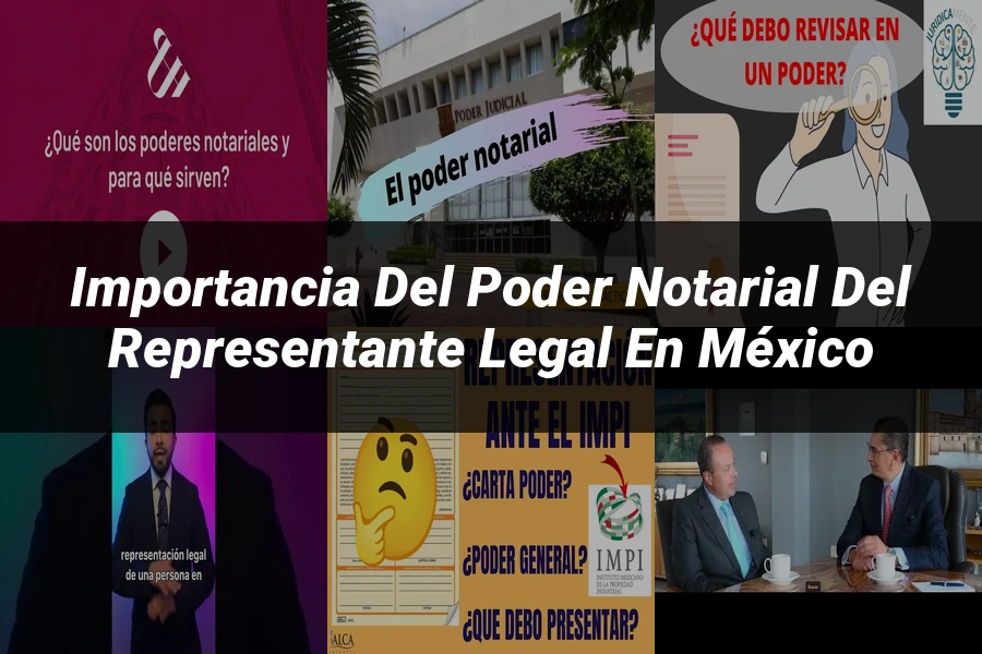 "Importancia del poder notarial del representante legal en México"
