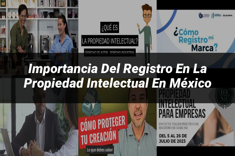 "Importancia del registro en la propiedad intelectual en México"