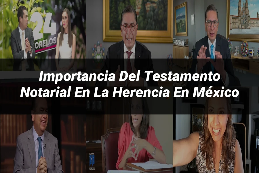 "Importancia del testamento notarial en la herencia en México"