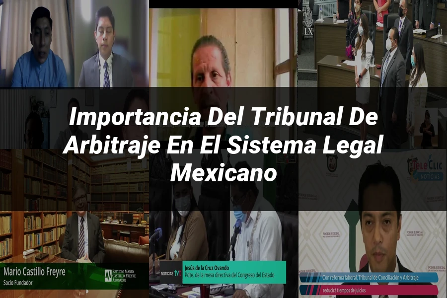 "Importancia del tribunal de arbitraje en el sistema legal mexicano"